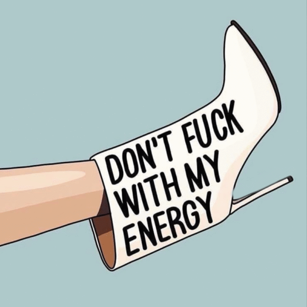 Bold Feminist Art – “Don’t F*** With My Energy” Empowerment Boot Illustration